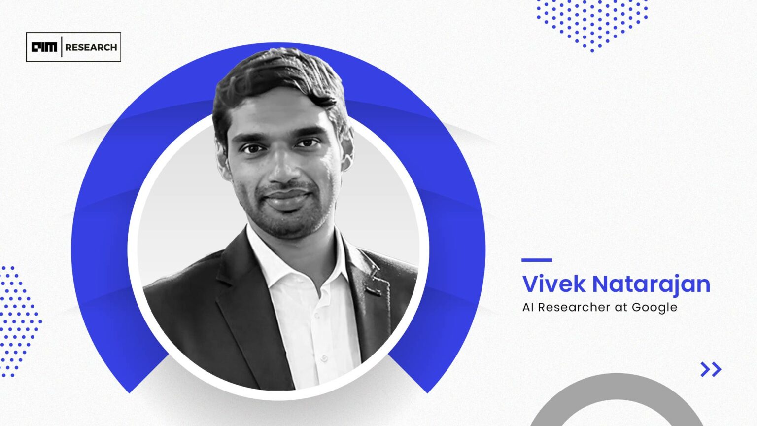 Meet the Genius Behind MedPaLM 2 Vivek Natarajan